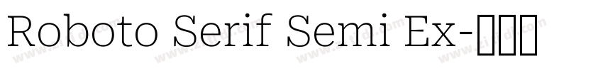 Roboto Serif Semi Ex字体转换